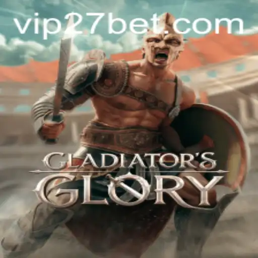 Exploring the Epic World of GladiatorsGlory and the 27bet Connection