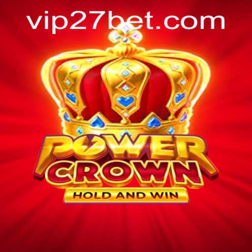 The Thrilling World of PowerCrown and 27bet: A Comprehensive Guide